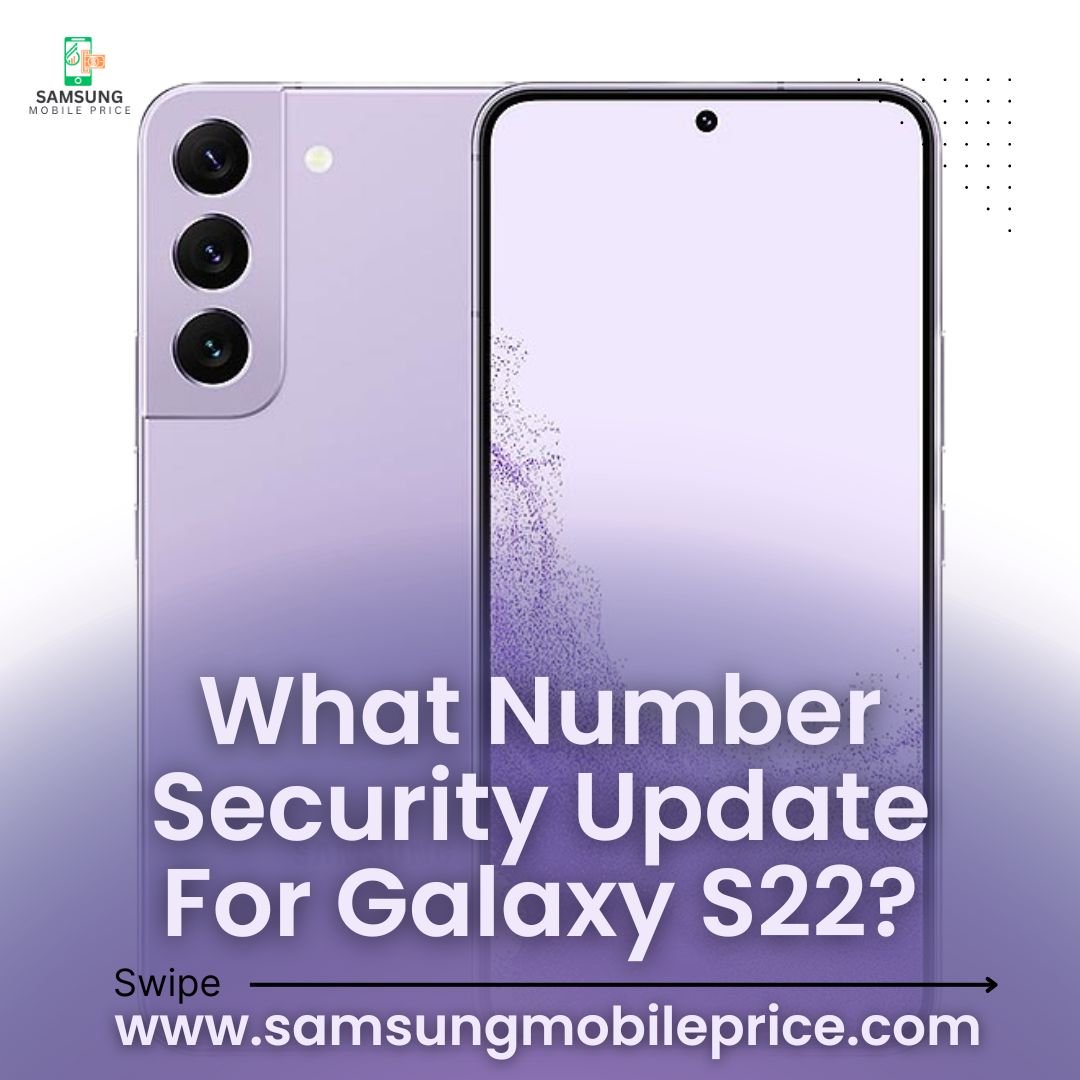 What Number Security Update For Galaxy S22?